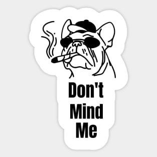 Dont mind me Dog Sticker